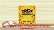 Download  Open Innovation through Strategic Alliances Approaches for Product Technology and Free Books