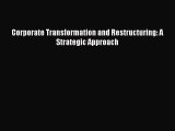 Read Corporate Transformation and Restructuring: A Strategic Approach Ebook Free