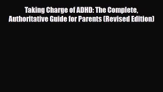 Read ‪Taking Charge of ADHD: The Complete Authoritative Guide for Parents (Revised Edition)‬