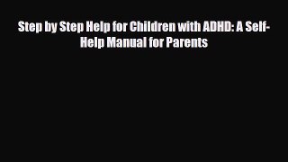 Download ‪Step by Step Help for Children with ADHD: A Self-Help Manual for Parents‬ Ebook Free
