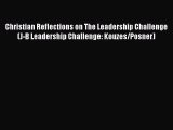 Read Christian Reflections on The Leadership Challenge (J-B Leadership Challenge: Kouzes/Posner)