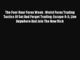 Read The Four Hour Forex Week : Weird Forex Trading Tactics Of Set And Forget Trading: Escape