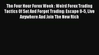 Read The Four Hour Forex Week : Weird Forex Trading Tactics Of Set And Forget Trading: Escape