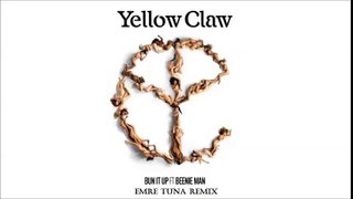 Yellow Claw Feat Beenie Man - Bun It Up ( Emre Tuna Remix )