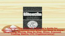 PDF  Litecoin The Ultimate Beginners Guide for Understanding Litecoins And What You Need to Free Books