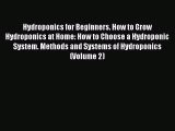 Read Hydroponics for Beginners. How to Grow Hydroponics at Home: How to Choose a Hydroponic