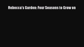 Read Rebecca's Garden: Four Seasons to Grow on Ebook Free