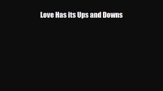 Read ‪Love Has its Ups and Downs‬ Ebook Free