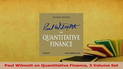 Download  Paul Wilmott on Quantitative Finance 3 Volume Set PDF Online