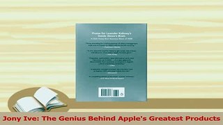Read  Jony Ive The Genius Behind Apples Greatest Products PDF Free