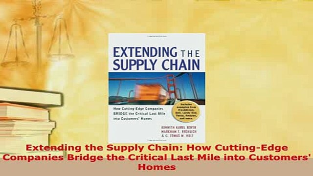 Download Extending the Supply Chain How CuttingEdge Companies Bridge the Critical Last Mile into Download Online