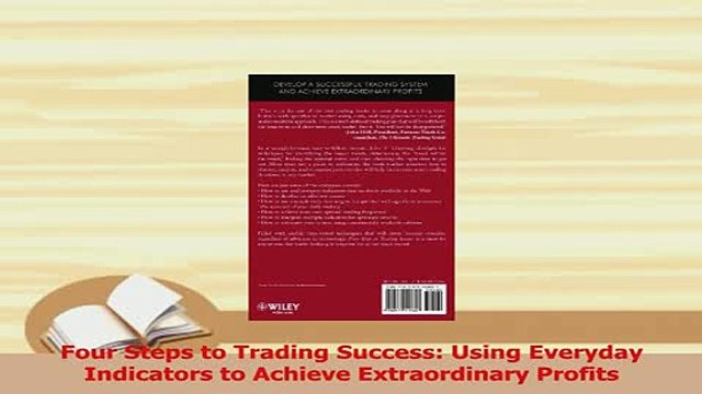 Read Four Steps to Trading Success Using Everyday Indicators to Achieve Extraordinary Profits PDF Free