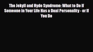 Read ‪The Jekyll and Hyde Syndrome: What to Do If Someone in Your Life Has a Dual Personality