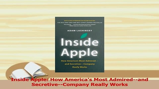 Read Inside Apple How Americas Most Admiredand SecretiveCompany Really Works Ebook Free