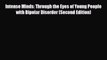 Read ‪Intense Minds: Through the Eyes of Young People with Bipolar Disorder (Second Edition)‬