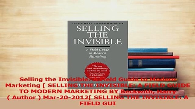 Download Selling the Invisible A Field Guide to Modern Marketing SELLING THE INVISIBLE A FIELD PDF Free