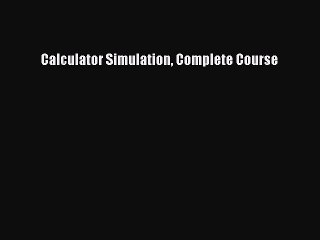 Read Calculator Simulation Complete Course Ebook Free