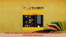 PDF  How to Open  Operate a Financially Successful Vending Business Free Books