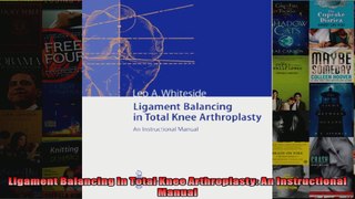 Read  Ligament Balancing in Total Knee Arthroplasty An Instructional Manual  Full EBook