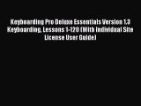 Read Keyboarding Pro Deluxe Essentials Version 1.3 Keyboarding Lessons 1-120 (With Individual