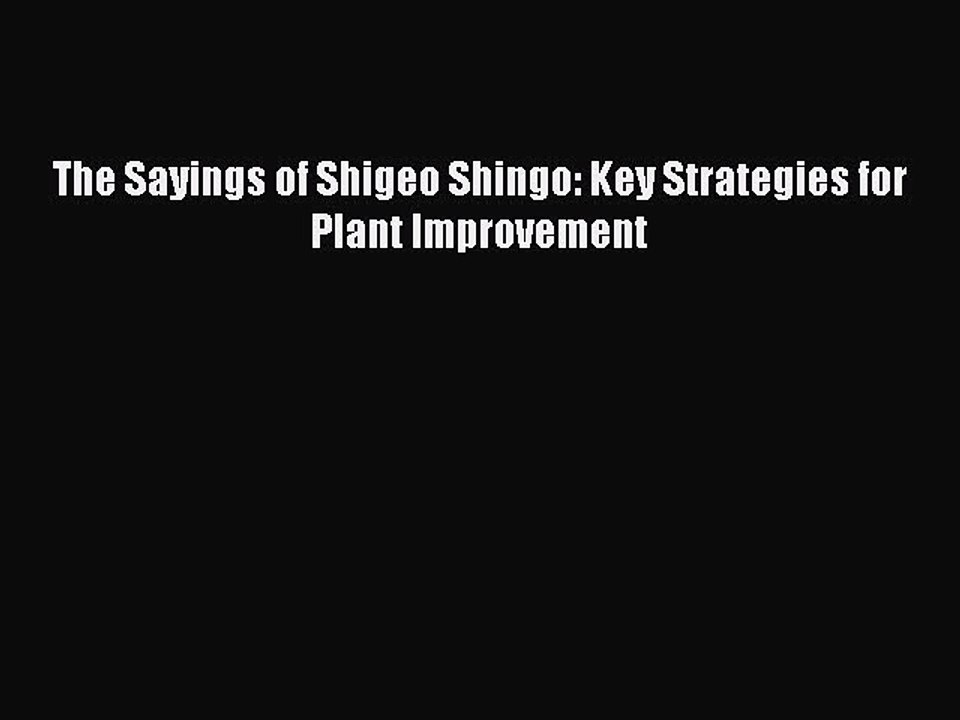 Download The Sayings of Shigeo Shingo: Key Strategies for Plant Improvement Ebook Online