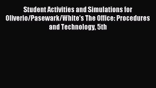 Read Student Activities and Simulations for Oliverio/Pasewark/White's The Office: Procedures