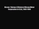 Read Nissan / Datsun: A History of Nissan Motor Corporation in U.S.A. 1960-1980 Ebook Online