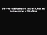 Read Windows on the Workplace: Computers Jobs and the Organization of Office Work Ebook Free