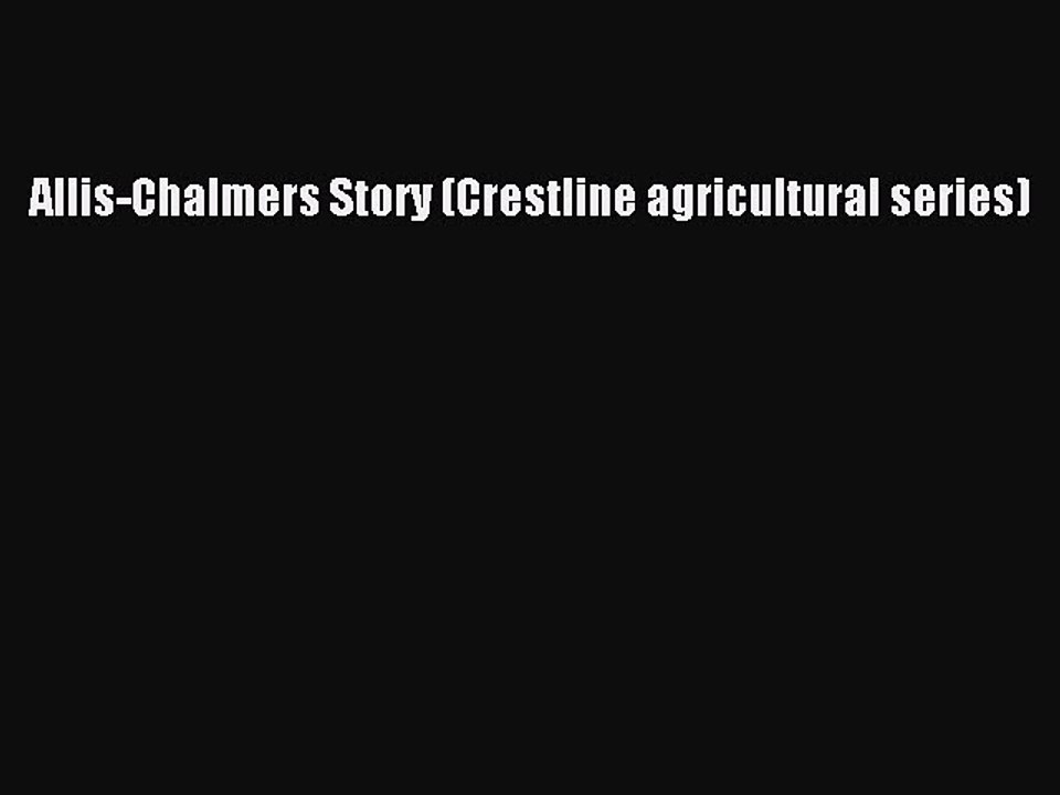 Read Allis-Chalmers Story (Crestline agricultural series) Ebook Free