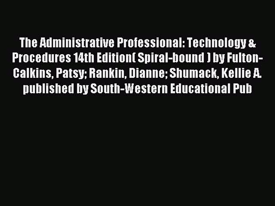 Read The Administrative Professional: Technology & Procedures 14th Edition( Spiral-bound )