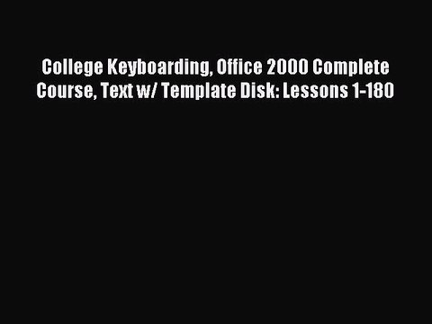 Read College Keyboarding Office 2000 Complete Course Text w/ Template Disk: Lessons 1-180 PDF