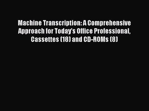 Download Machine Transcription: A Comprehensive Approach for Today's Office Professional Cassettes