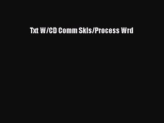 Read Txt W/CD Comm Skls/Process Wrd Ebook Free