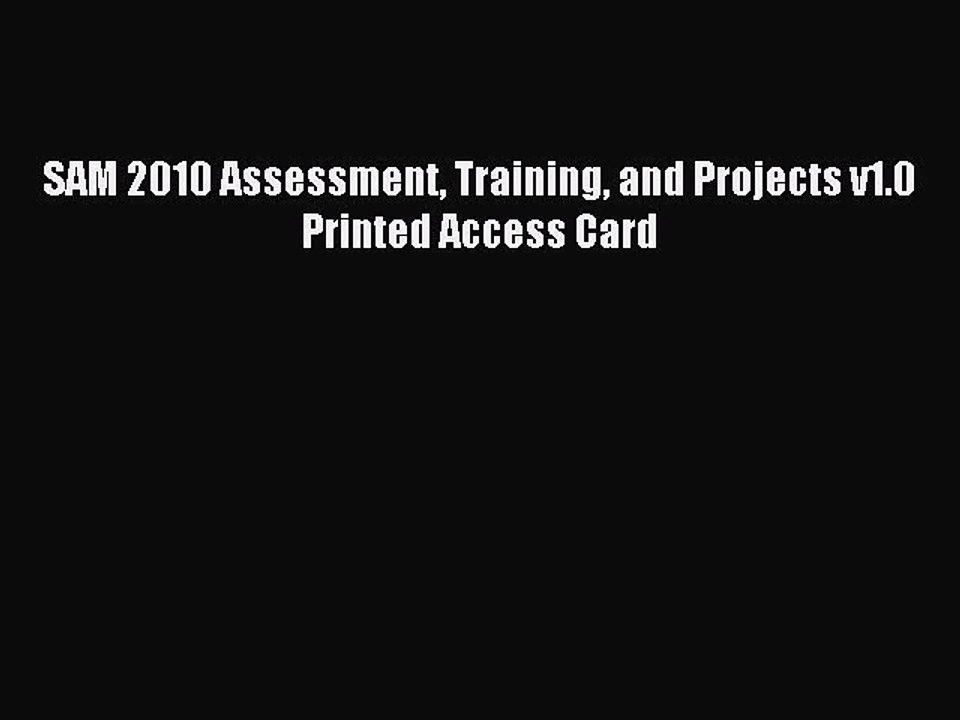Read SAM 2010 Assessment Training and Projects v1.0 Printed Access Card Ebook Free