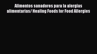 Download Alimentos sanadores para la alergias alimentarias/ Healing Foods for Food Allergies