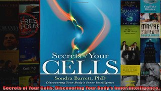 FREE DOWNLOAD   Secrets of Your Cells Discovering Your Bodys Inner Intelligence  PDF FULL
