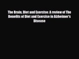 Read ‪The Brain Diet and Exercise: A review of The Benefits of Diet and Exercise in Alzheimer's