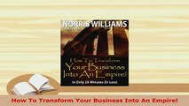 PDF  How To Transform Your Business Into An Empire Download Online