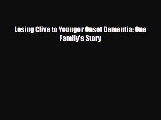 Download ‪Losing Clive to Younger Onset Dementia: One Family's Story‬ Ebook Free