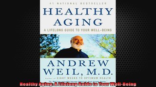FREE DOWNLOAD   Healthy Aging A Lifelong Guide to Your WellBeing  PDF FULL