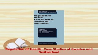 Download  Regulation of Health Case Studies of Sweden and Switzerland Free Books
