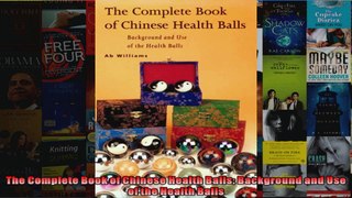 Read  The Complete Book of Chinese Health Balls Background and Use of the Health Balls  Full EBook