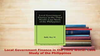 PDF  Local Government Finance in the Third World Case Study of the Philippines Ebook