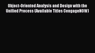 Read Object-Oriented Analysis and Design with the Unified Process (Available Titles CengageNOW)