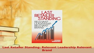 PDF  Last Retailer Standing Relevant Leadership Relevant Brand Download Full Ebook