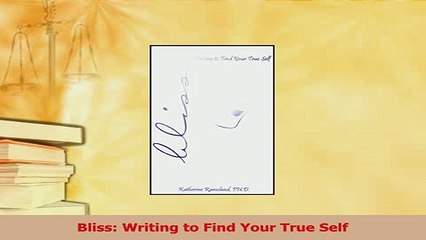 PDF  Bliss Writing to Find Your True Self Download Full Ebook