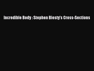 Download Incredible Body : Stephen Biesty's Cross-Sections  Read Online