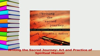 PDF  Writing the Sacred Journey Art and Practice of Spiritual Memoir Download Online