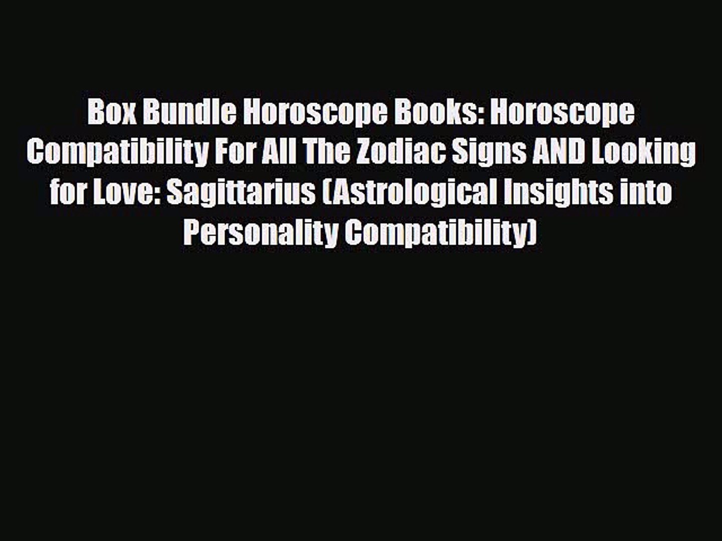 Download Read Box Bundle Horoscope Books Horoscope Compatibility For All The Zodiac Signs And Looking Video Dailymotion