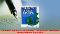 Download  The Politics of Public Budgeting Getting and Spending Borrowing and Balancing Ebook